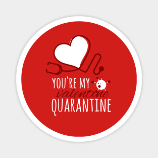 You're My Valentine Quarantine T-Shirt Magnet